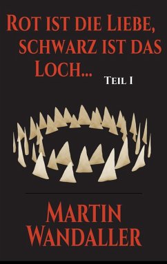 Rot ist die Liebe, schwarz ist das Loch ... (eBook, ePUB) - Wandaller, Martin