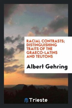 Racial contrasts; distinguishing traits of the Graeco-Latins and Teutons - Gehring, Albert