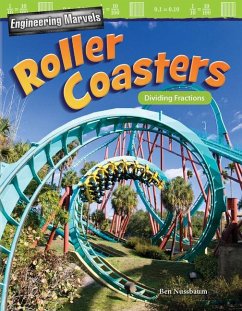 Engineering Marvels: Roller Coasters: Dividing Fractions - Nussbaum, Ben