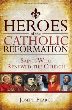 Heroes of the Catholic Reformation - Pearce, Joseph