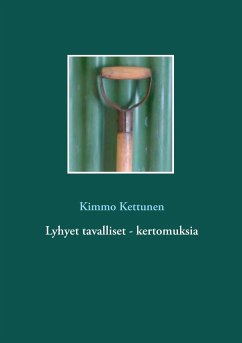 Lyhyet tavalliset - kertomuksia - Kettunen, Kimmo