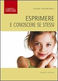 Esprimere e conoscere se stessi - Tiani Brunelli, Silvana
