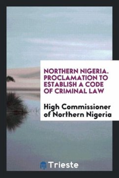 Northern Nigeria. Proclamation to Establish a Code of Criminal Law - Northern Nigeria, High Commissioner of