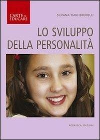 Lo sviluppo della personalità - Tiani Brunelli, Silvana