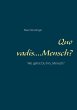 Quo vadis ... Mensch? - Bild 1