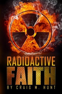 Radioactive Faith - Hunt, Craig M.