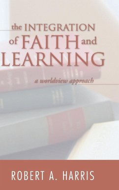 The Integration of Faith and Learning - Harris, Robert A.
