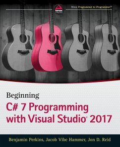 Beginning C# 7 Programming with Visual Studio 2017 - Reid, Jon D.;Perkins, Benjamin;Hammer, Jacob Vibe