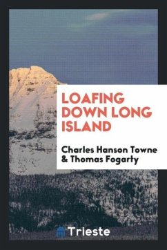 Loafing Down Long Island - Towne, Charles Hanson; Fogarty, Thomas