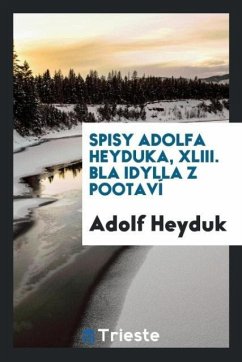 Spisy Adolfa Heyduka, XLIII. B¿la Idylla z Pootaví - Heyduk, Adolf