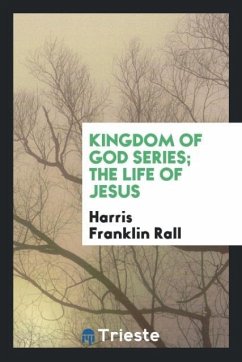 Kingdom of God Series; The Life of Jesus - Rall, Harris Franklin