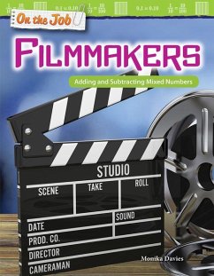 On the Job: Filmmakers: Adding and Subtracting Mixed Numbers - Davies, Monika