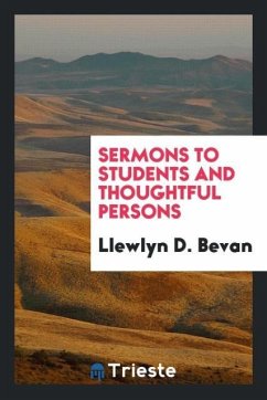 Sermons to Students and Thoughtful Persons - Bevan, Llewlyn D.