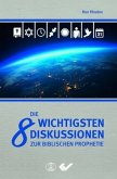 Die 8 wichtigsten Diskussionen zur biblischen Prophetie Die 8 wichtigsten Diskussionen zur biblischen Prophetie