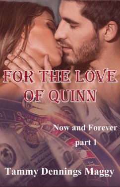 For the Love of Quinn (Now and Forever Part 1) (eBook, ePUB) - Maggy, Tammy Dennings