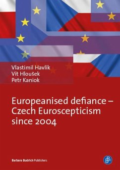 Europeanised Defiance - Czech Euroscepticism since 2004 (eBook, PDF) - Havlík, Vlastimil; Hlousek, Vít; Kaniok, Ph. Petr