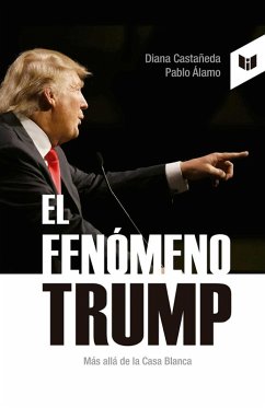 El feno´meno Trump (eBook, ePUB) - Álamo, Pablo; Castañeda, Diana