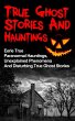 True Ghost Stories And Hauntings: Eerie... - Bild 1