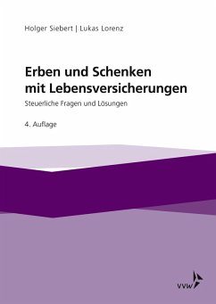 Erben und Schenken mit Lebensversicherungen (eBook, PDF) - Lorenz, Lukas; Siebert, Holger