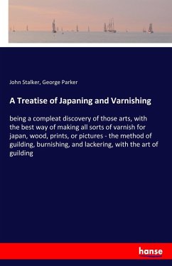 A Treatise of Japaning and Varnishing