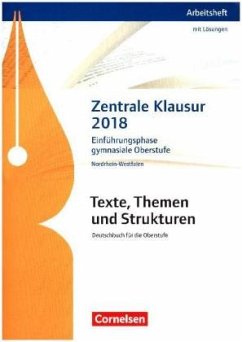 Zentrale Klausur 2018, Einführungsphase Gymnasiale Oberstufe / Texte, Themen und Strukturen, Ausgabe Nordrhein-Westfalen, Neubearbeitung