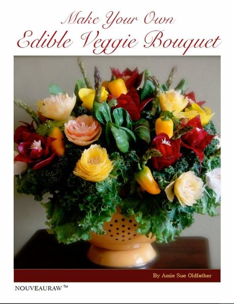 Make your own Edible Veggie Bouquet (eBook, ePUB)