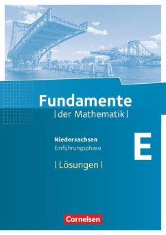 Fundamente der Mathematik - Einführungsphase - Lösungen zum Schülerbuch - Niedersachsen - Krysmalski, Markus; Lütticken, Renatus; Mentzendorff, Arne; Niemann, Thorsten; Oselies, Reinhard