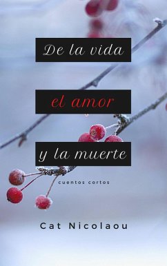 De la vida, el amor y la muerte (eBook, ePUB) - Nicolaou, Cat