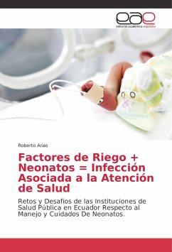 Factores de Riego + Neonatos = Infección Asociada a la Atención de Salud