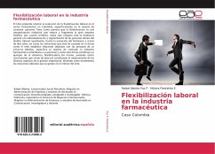 Flexibilización laboral en la industria farmacéutica - Paz P, Rafael Alberto;Piedrahita E, Mónica