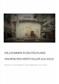 Willkommen in Deutschland - Wahrheiten wertvoller als Gold