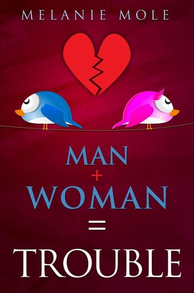 Man + Woman = Trouble (eBook, ePUB) Man + Woman = Trouble (eBook, ePUB)