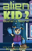 Alien Kid 2: Goshen's Secret (eBook, ePUB)