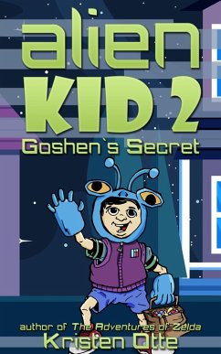 Alien Kid 2: Goshen's Secret (eBook, ePUB) - Otte, Kristen