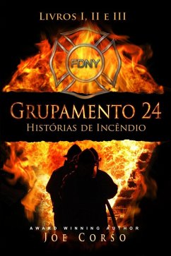 Grupamento 24: Histórias de Incêndio - Livros I, II e III (eBook, ePUB) - Corso, Joe