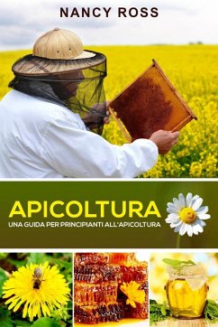 Apicoltura: Una guida per principianti all'apicoltura (eBook, ePUB) - Ross, Nancy