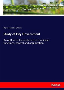 Study of City Government - Wilcox, Delos Franklin