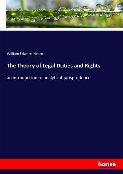 The Theory of Legal Duties and Rights - Hearn, William Edward