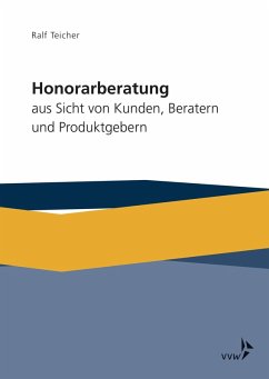 Honorarberatung aus Sicht von Kunden, Beratern und Produktgebern (eBook, PDF) - Teicher, Ralf Josef