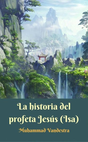 La historia del profeta Jesús (Isa) (eBook, ePUB)