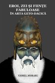 Eroi, Zei ¿i Fiin¿e Fabuloase în Arta Geto-Dacica (eBook, ePUB) Eroi, Zei ¿i Fiin¿e Fabuloase în Arta Geto-Dacica (eBook, ePUB)