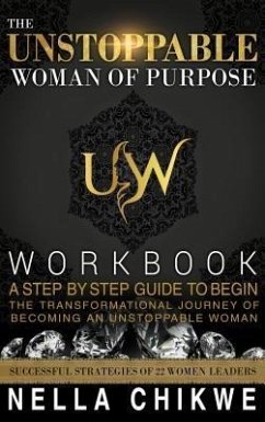 The Unstoppable Woman Of Purpose Workbook (eBook, ePUB) - Nella, Chikwe