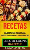 Recetas: Deliciosas Recetas De Salsas, Adobados Y Marinados Para Barbacoas (Libro De Cocina: Barbecue) (eBook, ePUB)