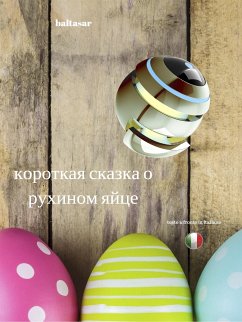 Короткая сказка о руХИном яйце (eBook, ePUB) - Baltasar