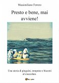 Presto e bene, mai avviene! (eBook, PDF)