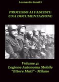 Processo ai Fascisti: Una documentazione Vol.4 Legione Autonoma Mobile Ettore Muti (eBook, PDF)