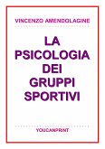La psicologia dei gruppi sportivi (eBook, PDF)