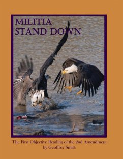 Militia Stand Down: The First Objective Reading of the 2nd Amendment (eBook, ePUB) - Smith, Geoffrey