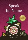 Speak Its Name (eBook, ePUB) Speak Its Name (eBook, ePUB)