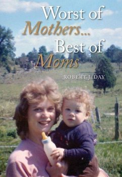 Worst of Mothers...Best of Moms (eBook, ePUB) - Day, Robert J.